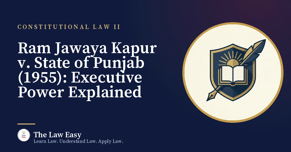 Cover: Ram Jawaya Kapur v. State of Punjab (1955): Executive Power Explained