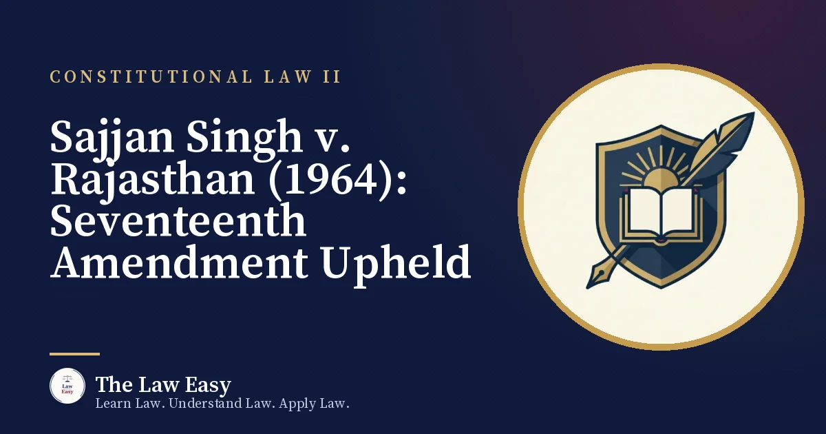 Cover: Sajjan Singh v. Rajasthan (1964): Seventeenth Amendment Upheld